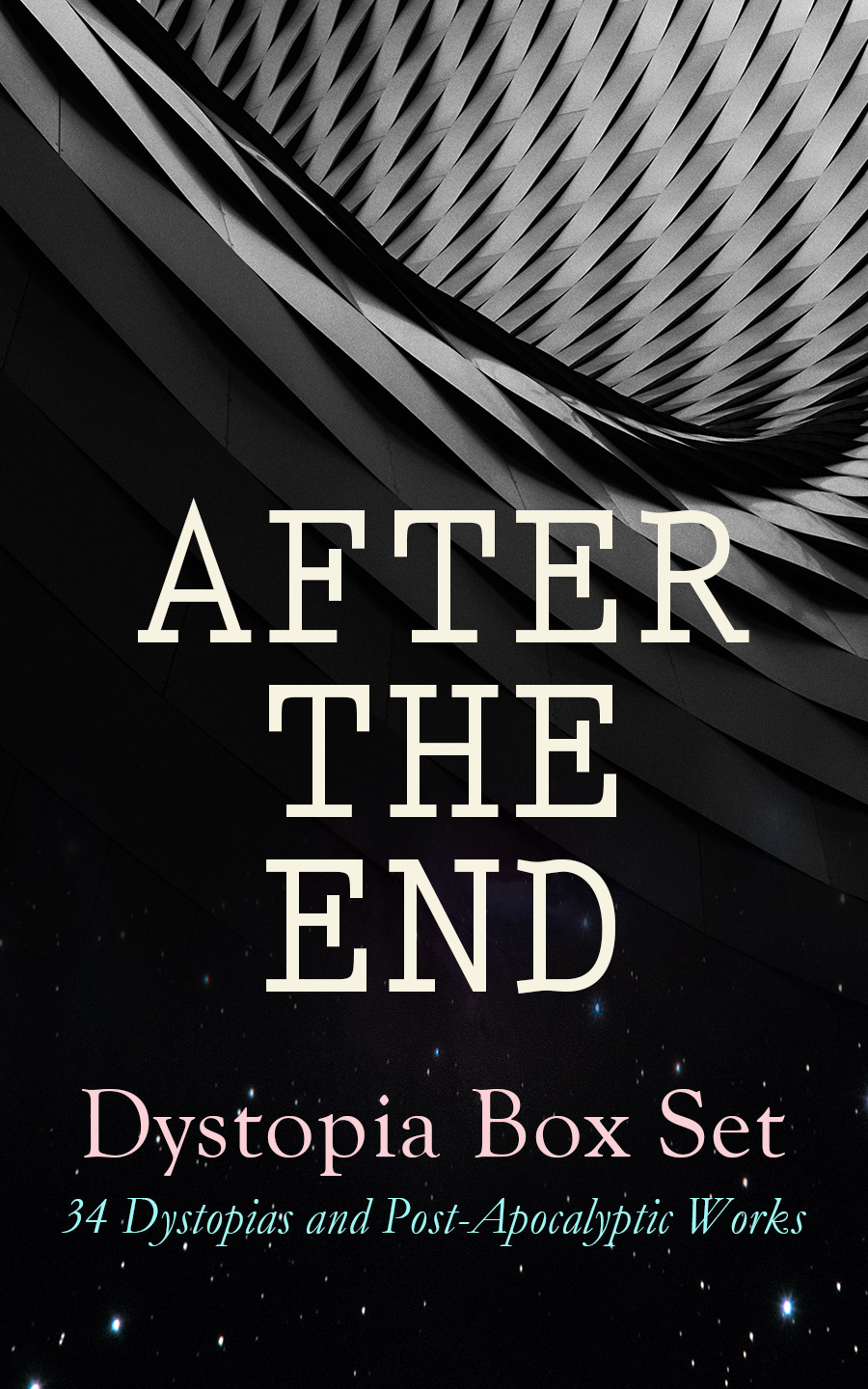 After The End Dystopia Box Set 34 Dystopias And Postapocalyptic Works George Orwell Aldous Huxley Sinclair Lewis C S Lewis
