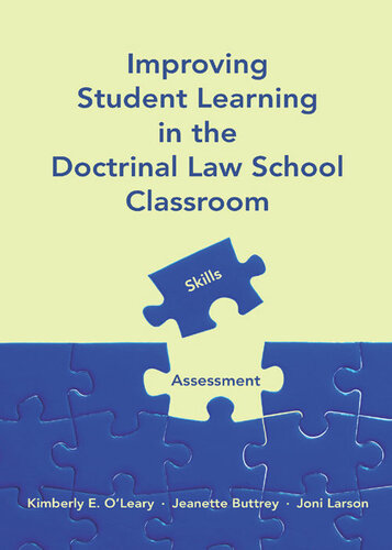 Improving Student Learning In The Doctrinal Law School Classroom Skills And Assessment 1st Edition Kimberly E Oleary