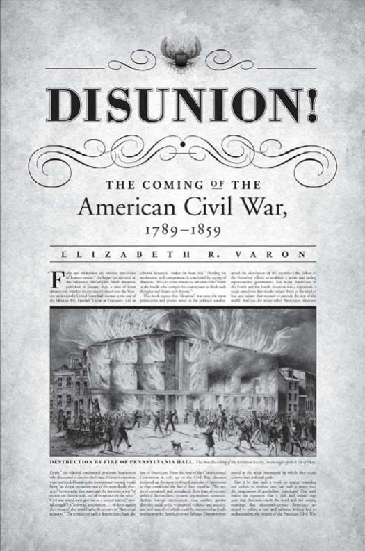 Disunion The Coming Of The American Civil War 17891859 1st Elizabeth R Varon