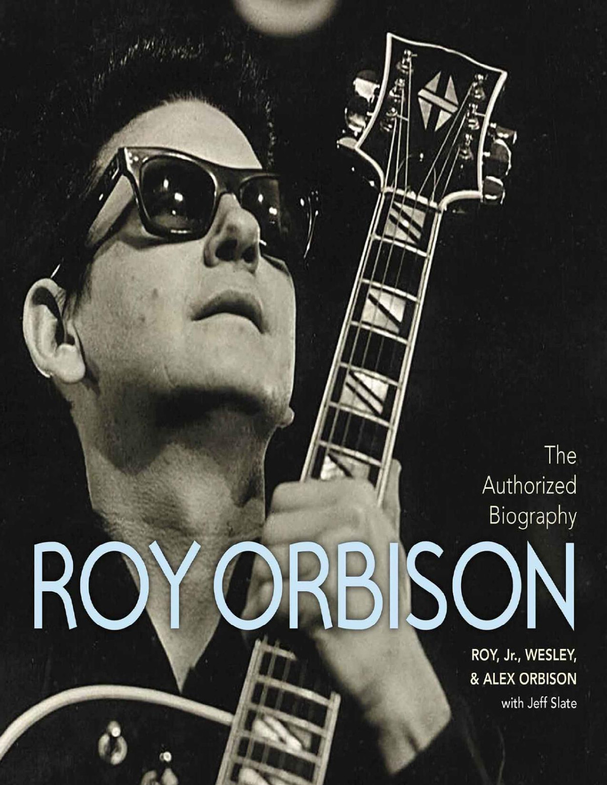 The Authorized Roy Orbison Roy Jr Alex Orbison Jeff Slate Marcel Riesco Jr