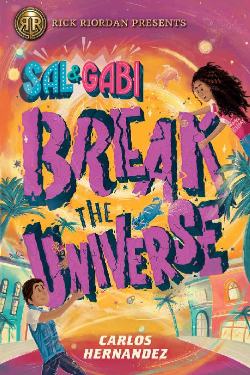 Sal And Gabi Break The Universe A Sal And Gabi Novel Book 1 Carlos Hernandez