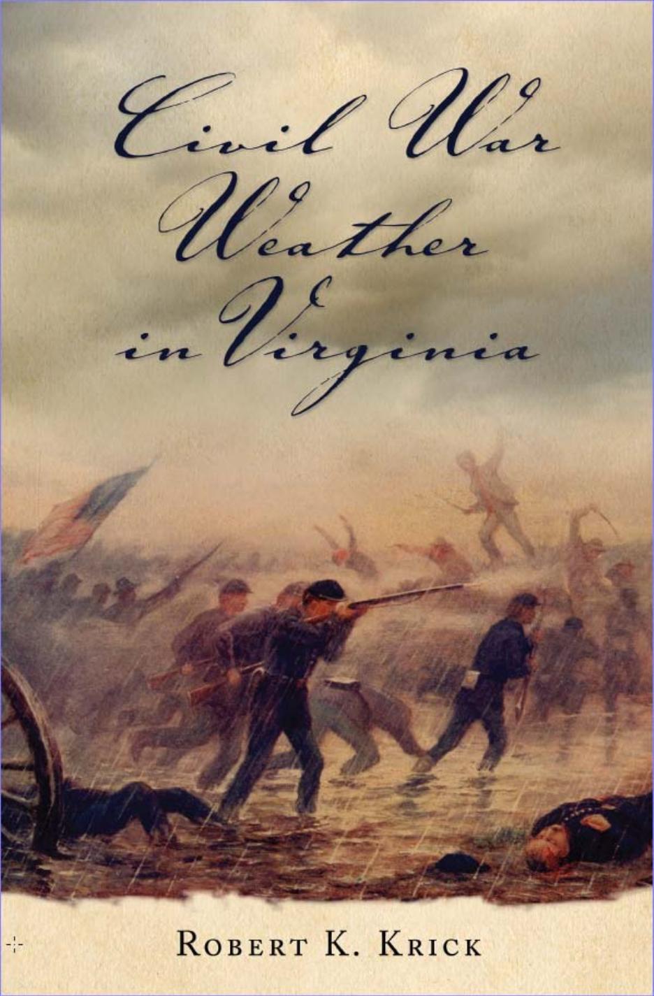 Civil War Weather In Virginia Robert K Krick