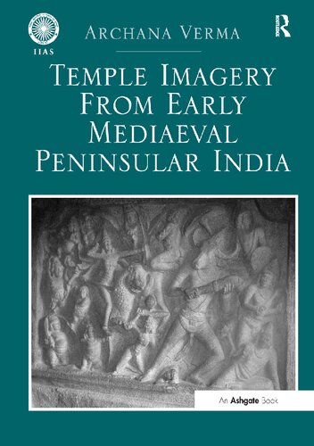 Temple Imagery From Early Mediaeval Peninsular India Archana Verma