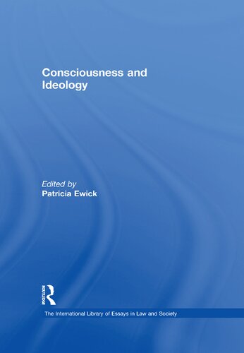 Consciousness And Ideology The International Library Of Essays In Law And Society 1st Edition Patricia Ewick Editor