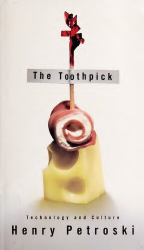 The Toothpick Technology And Culture Henry Petroski