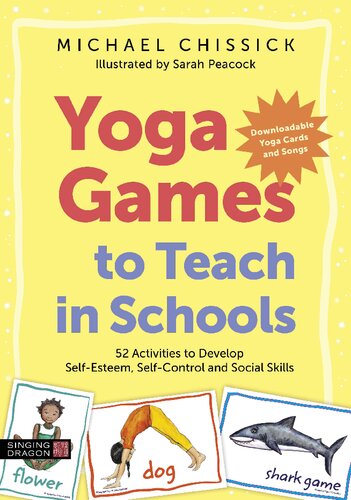Yoga Games To Teach In Schools 52 Activities To Develop Selfesteem Selfcontrol And Social Skills By 2020 Chissick
