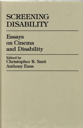 Screening Disability Essays On Cinema And Disability Anthony Enns Christopher R Smit