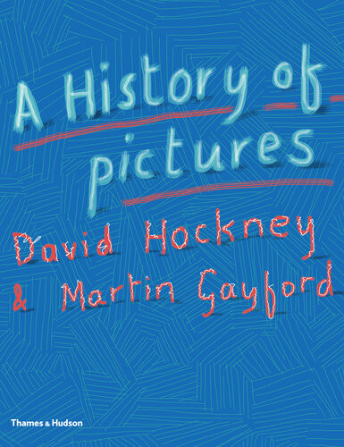 A History Of Pictures David Hockney Martin Gayford