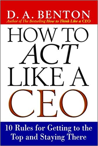 How To Act Like A Ceo Debra Benton