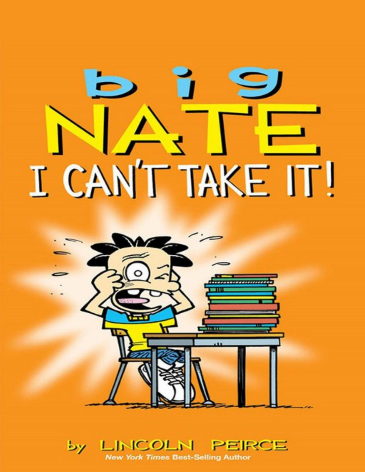 Big Nate I Cant Take It Peirce Lincoln Peirce Lincoln