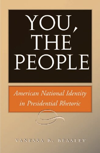 You The People American National Identity In Presidential Rhetoric Presidential Rhetoric And Political Communication 1st Edition Vanessa B Beasley