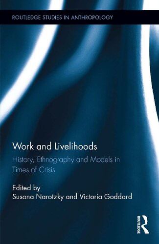 Work And Livelihoods History Ethnography And Models In Times Of Crisis 1 Susana Narotzky Editor