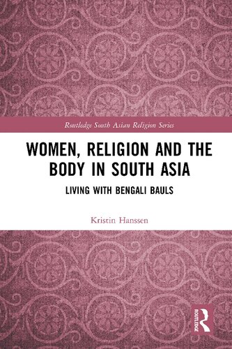 Women Religion And The Body In South Asia Living With Bengali Bauls 1 Kristin Hanssen