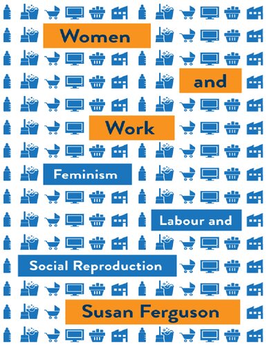 Women And Work Feminism Labour And Social Reproduction Susan Ferguson