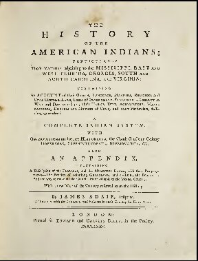 The History Of The American Indians Particularly Those Nations Adjoining To The Mississippi East And West Florida Georgia South And North Carolina And Virginia James Adair