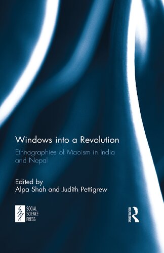 Windows Into A Revolution Ethnographies Of Maoism In India And Nepal 1 Alpa Shah Editor
