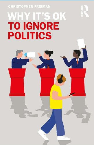 Why Its Ok To Ignore Politics Why Its Ok The Ethics And Aesthetics Of How We Live 1 Christopher Freiman