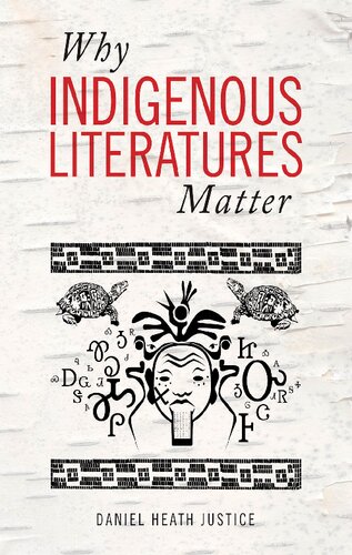 Why Indigenous Literatures Matter Daniel Heath Justice