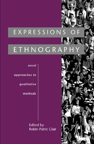 Expressions Of Ethnography Novel Approaches To Qualitative Methods Robin Patric Clair