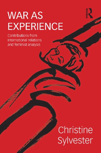 War As Experience Contributions From International Relations And Feminist Analysis 1 Christine Sylvester