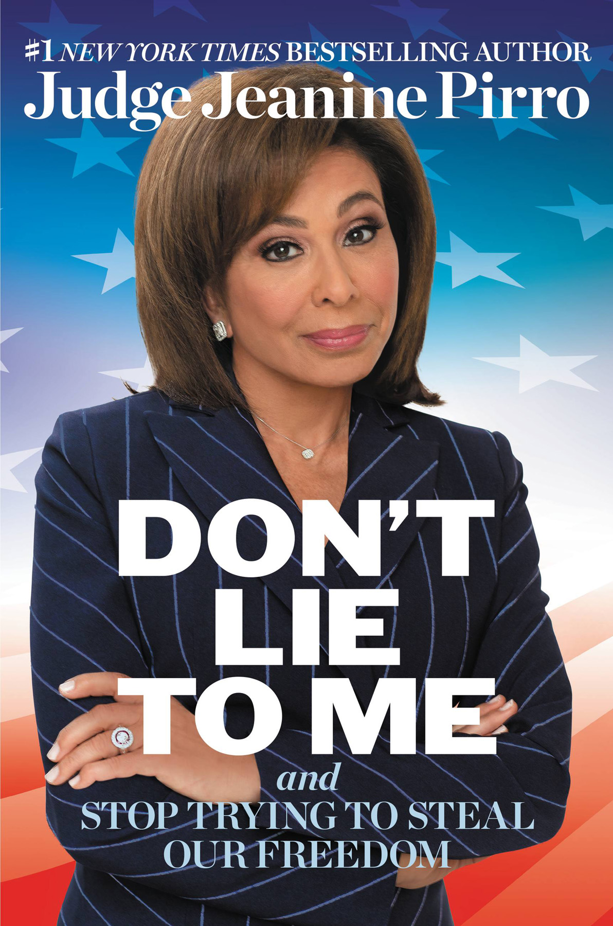 Dont Lie To Me And Stop Trying To Steal Our Freedom Jeanine Pirro Pirro
