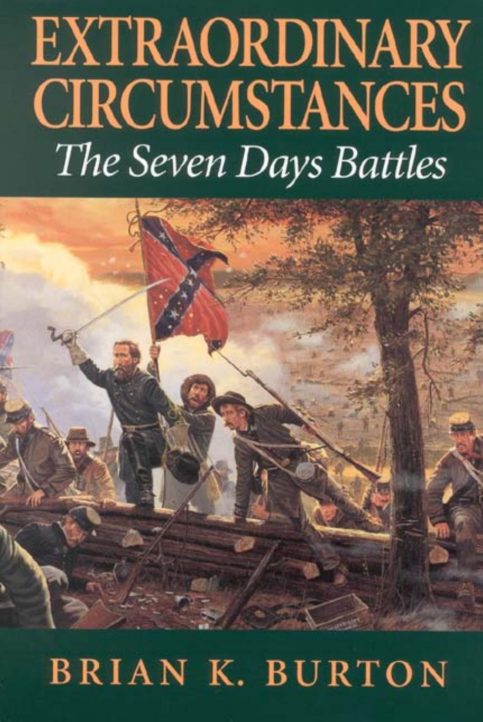 Extraordinary Circumstances The Seven Days Battles Brian K Burton