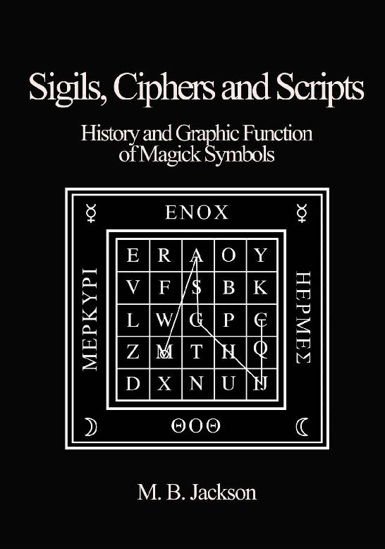 Sigils Ciphers And Scripts Mark Jackson Jackson Mark