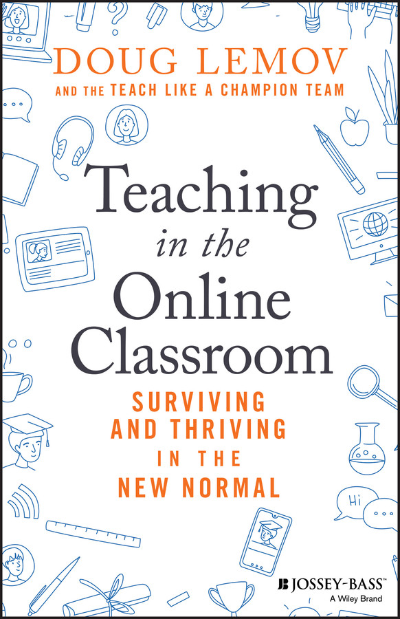 Teaching In The Online Classroom Doug Lemov Teach Like A Champion Team Lemov