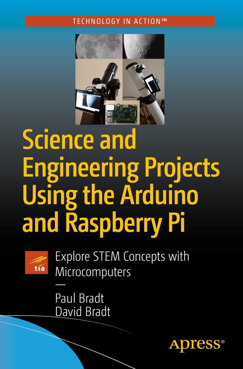 Science And Engineering Projects Using The Arduino And Raspberry Pi Paul Bradt David Bradt Bradt