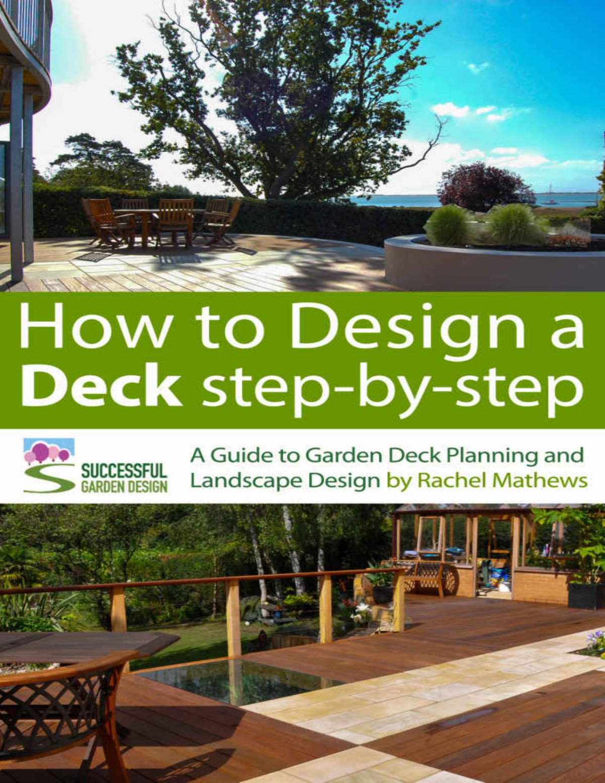 How To Design A Deck Stepbystep A Guide To Garden Deck Planning And Landscape Design How To Plan A Garden Series Book 2 Rachel Mathews