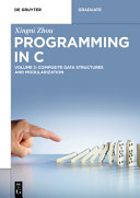 Programming In C Volume 2 Composite Data Structures And Modularization Zhou