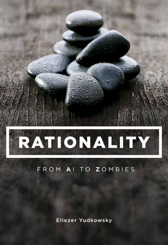 Rationality From Ai To Zombies Eliezer Yudkowsky