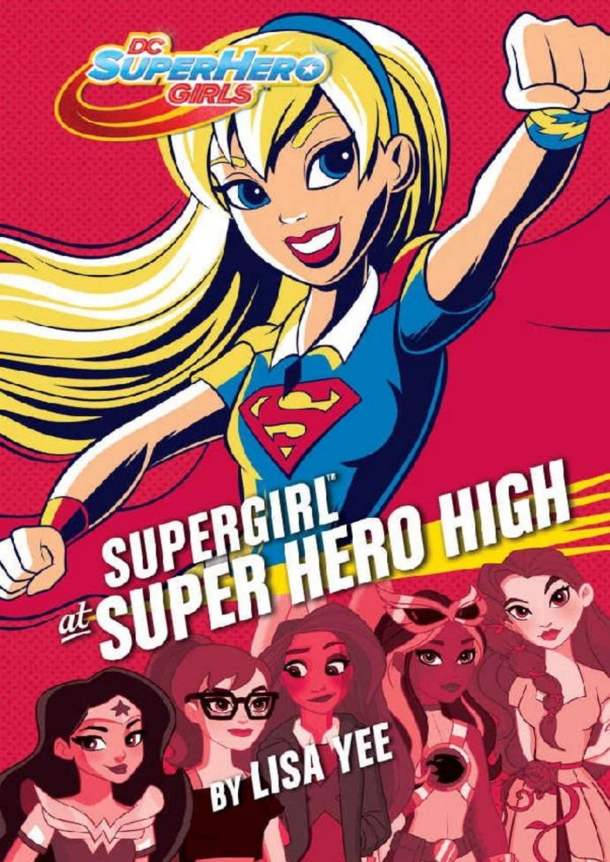 Supergirl At Super Hero High Dc Super Hero Girls Lisa Yee Yee