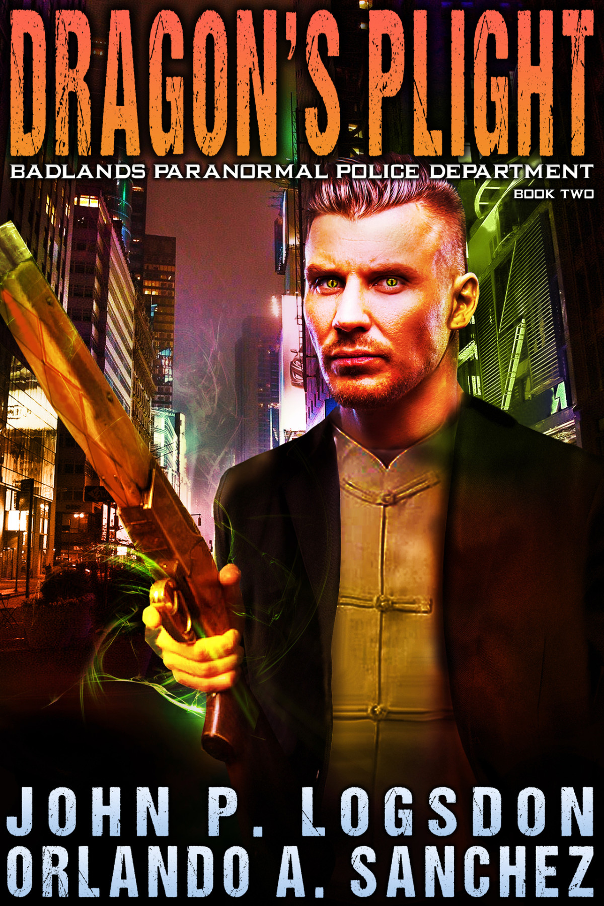 Dragons Plight Badlands Paranormal Police Department Book 2 Orlando A Sanchez John P Logsdon Sanchez