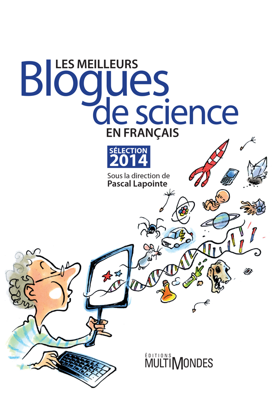 Les Meilleurs Blogues De Science En Franais Slection 2014 Pascal Lapointe