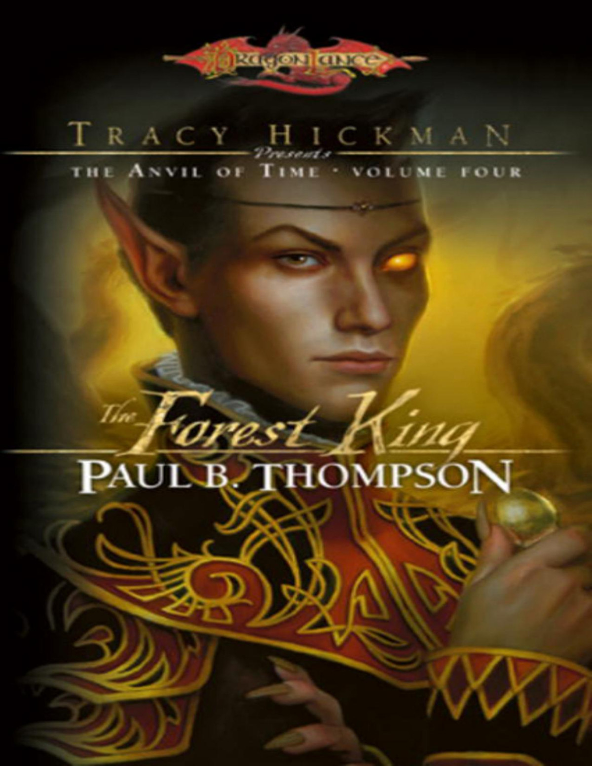 The Forest King Tracy Hickman Presents The Anvil Of Time Book 4 Paul B Thompson