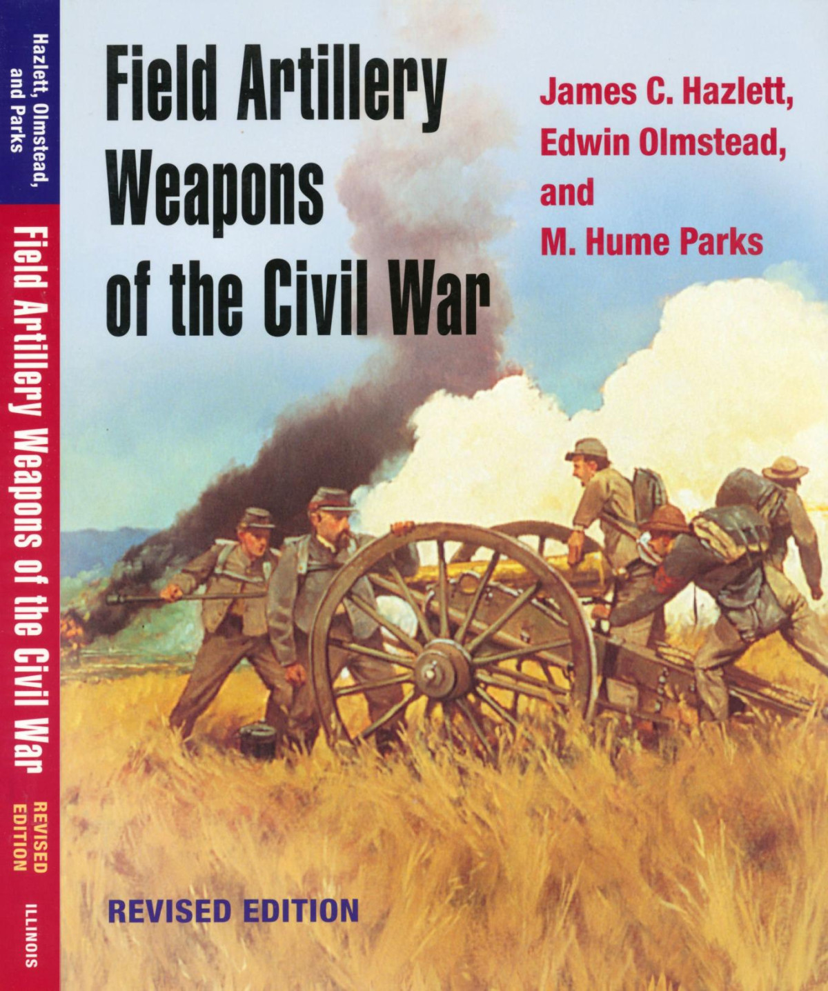 Field Artillery Weapons Of The Civil War James C Hazlett Edwin Olmstead M Hume Parks