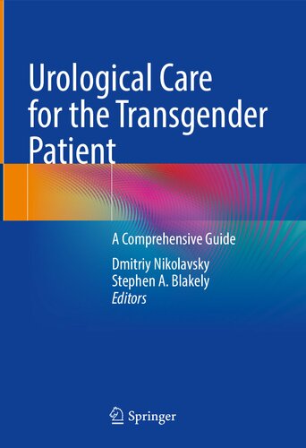 Urological Care For The Transgender Patient A Comprehensive Guide Dmitriy Nikolavsky Stephen A Blakely