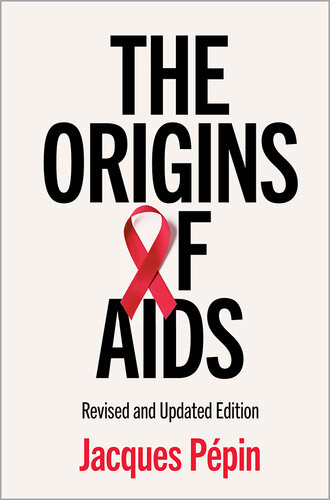 The Origins Of Aids 2nd Edition Jacques Ppin