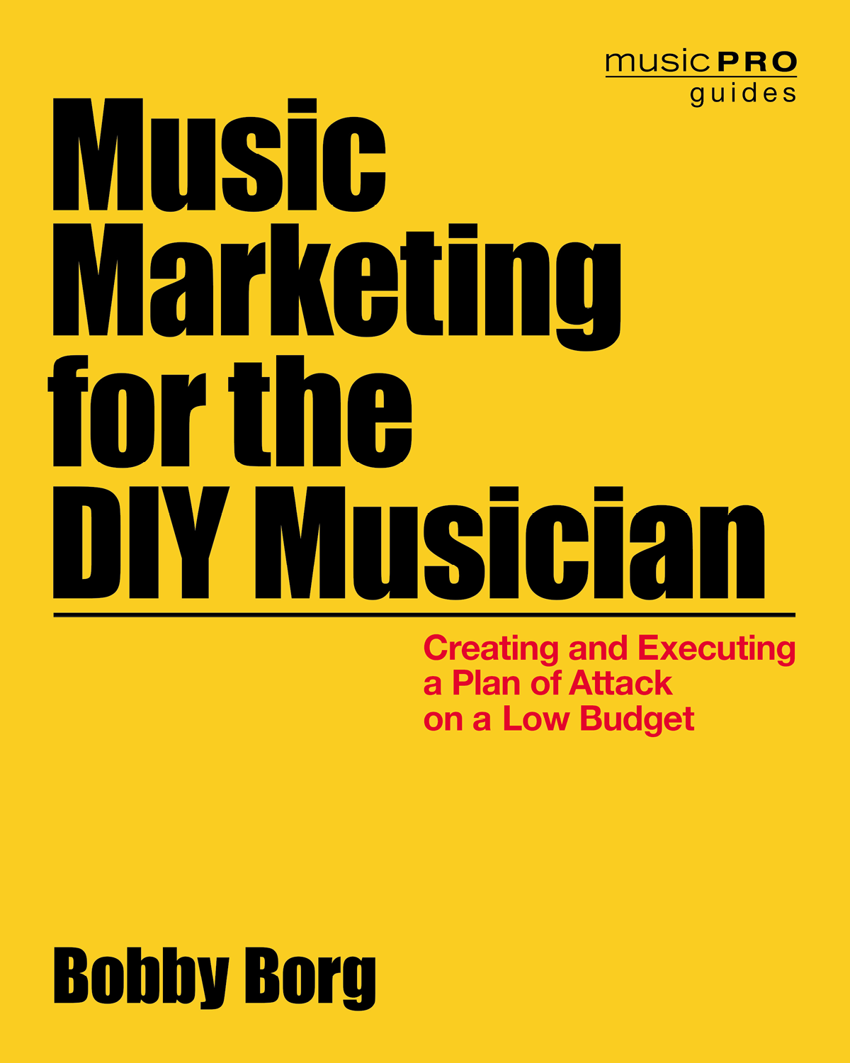 Music Marketing For The Diy Musician Bobby Borg