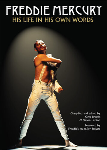 Freddie Mercury His Life In His Own Words Greg Brooks Brooks