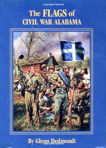 The Flags Of Civil War Alabama 1st Glenn Dedmondt