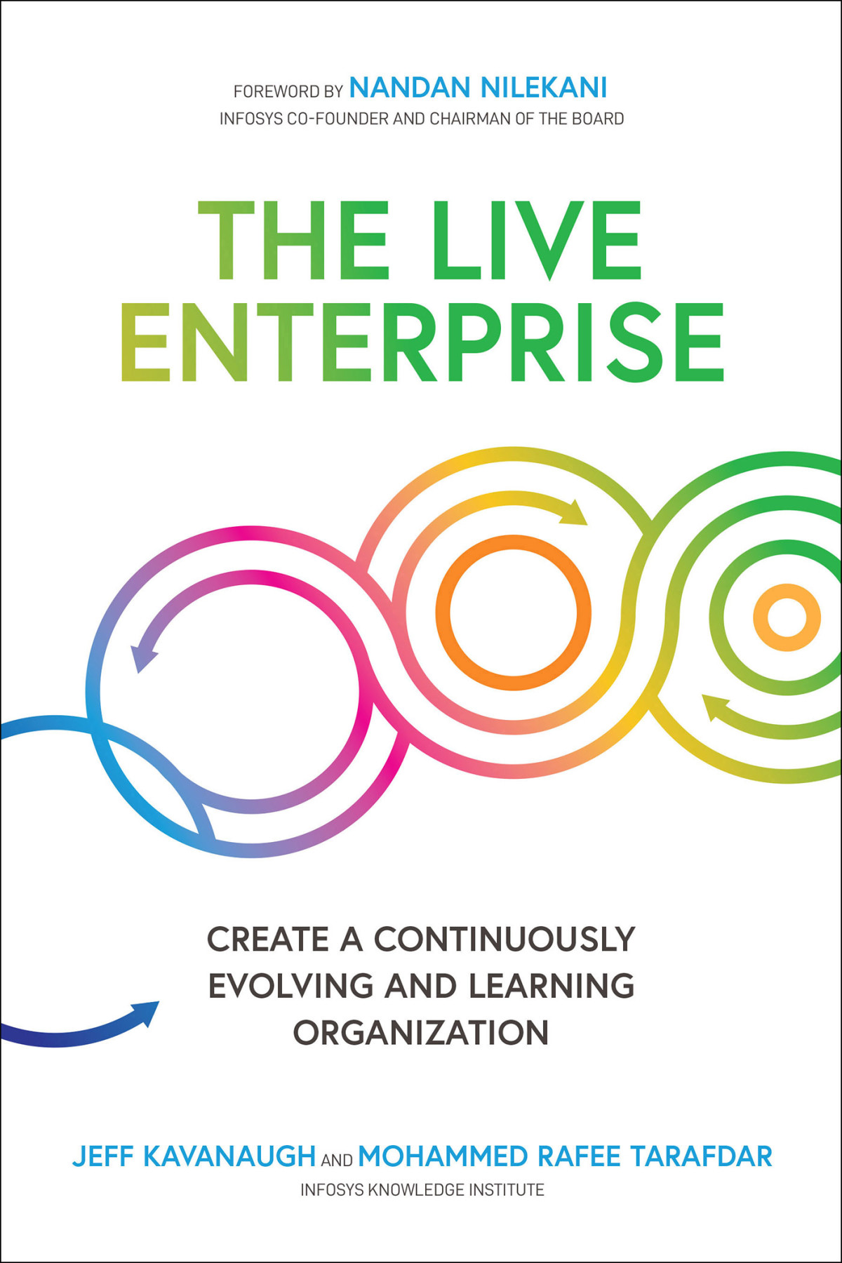 The Live Enterprise Create A Continuously Evolving And Learning Organization Jeff Kavanaugh Rafee Tarafdar Nandan Nilekani Jeff Kavanaugh