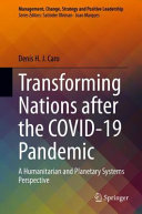 Transforming Nations After The Covid19 Pandemic A Humanitarian And Planetary Systems Perspective Denis H J Caro