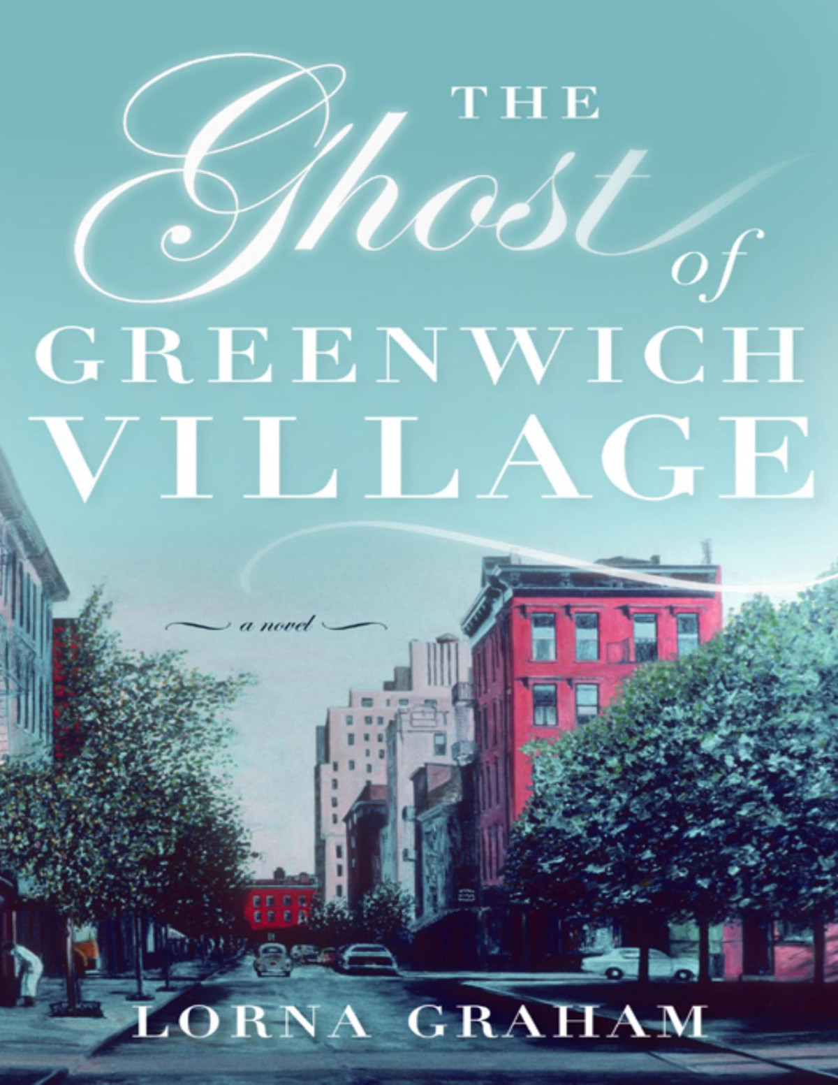 The Ghost Of Greenwich Village A Novel Lorna Graham Graham