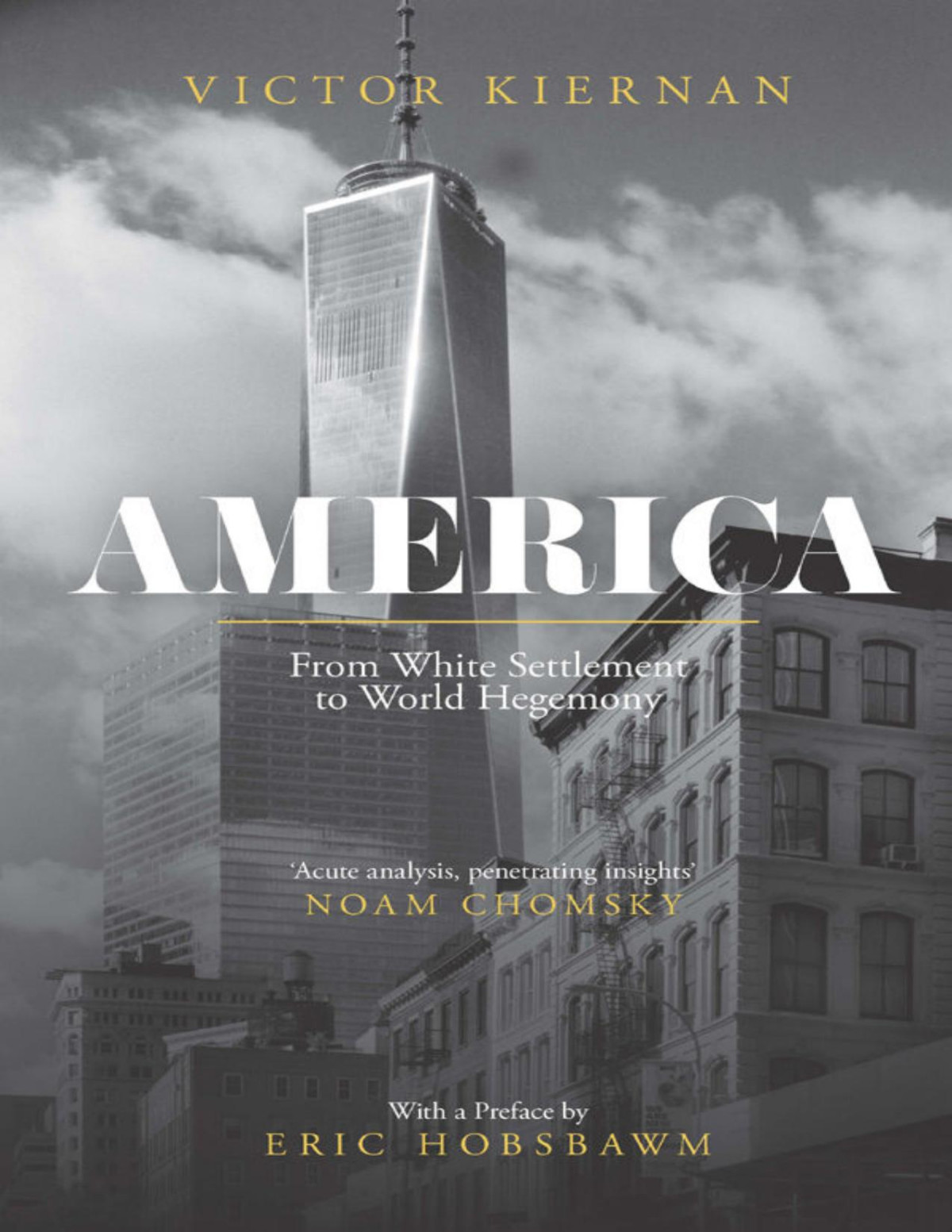 America From White Settlement To World Hegemony Victor Kiernan Kiernan