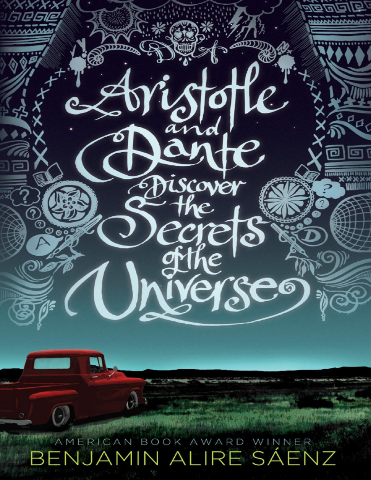 Aristotle And Dante Discover The Secrets Of The Universe Benjamin Alire Senz Senz