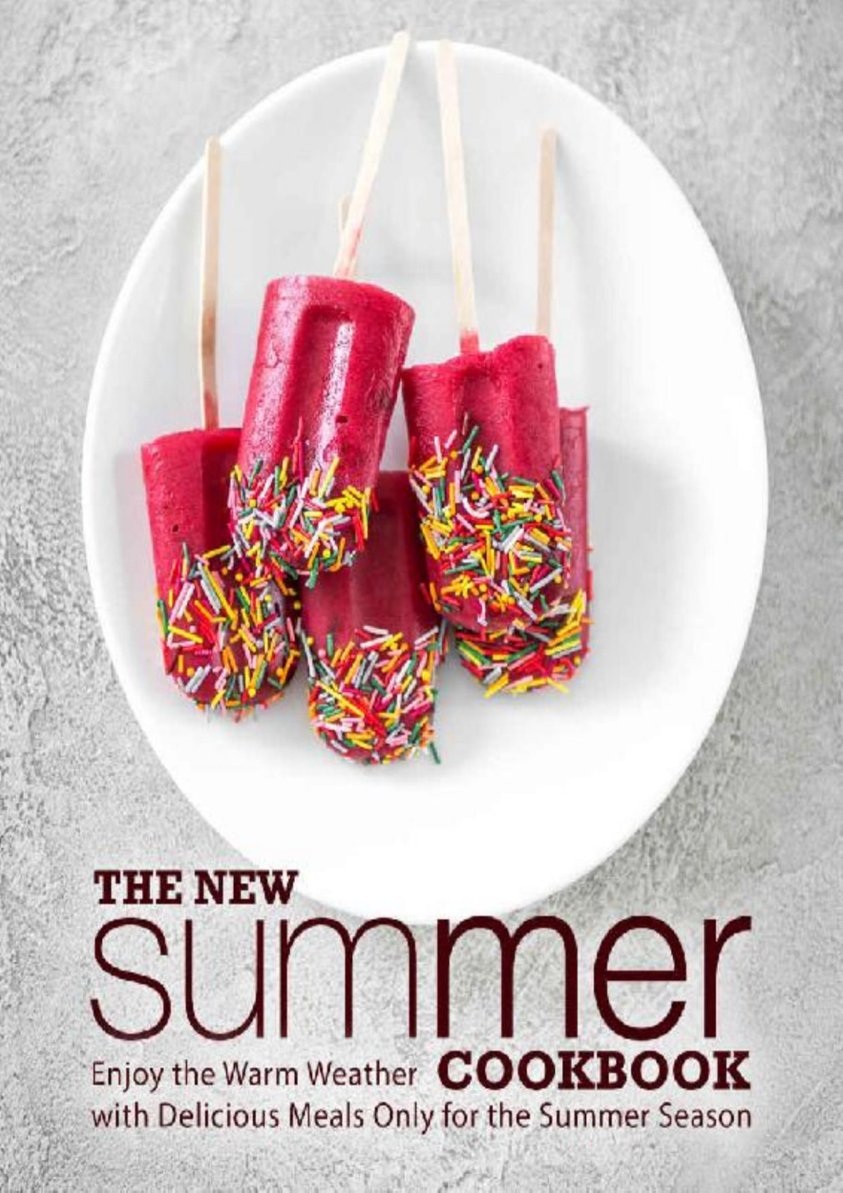 The New Summer Cookbook Enjoy The Warm Weather With Delicious Meals Only For The Summer Season 2nd Edition 2nd Edition Booksumo Press