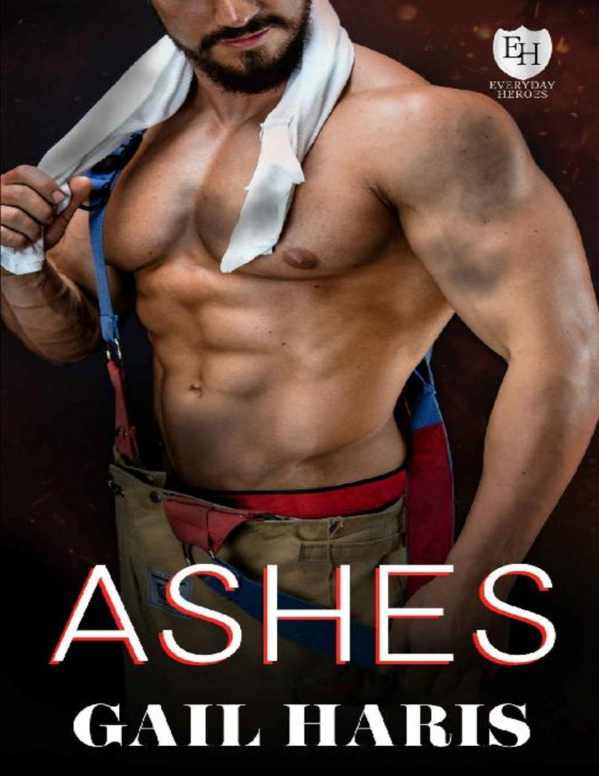 Ashes The Everyday Heroes World Gail Haris Haris Gail
