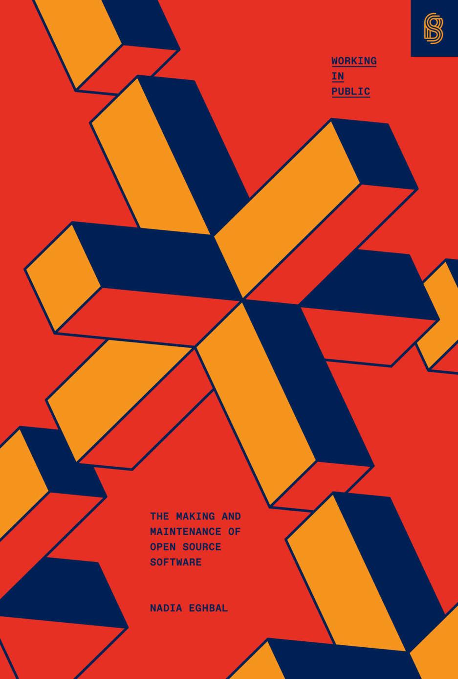 Working In Public The Making And Maintenance Of Open Source Software Nadia Eghbal Eghbal